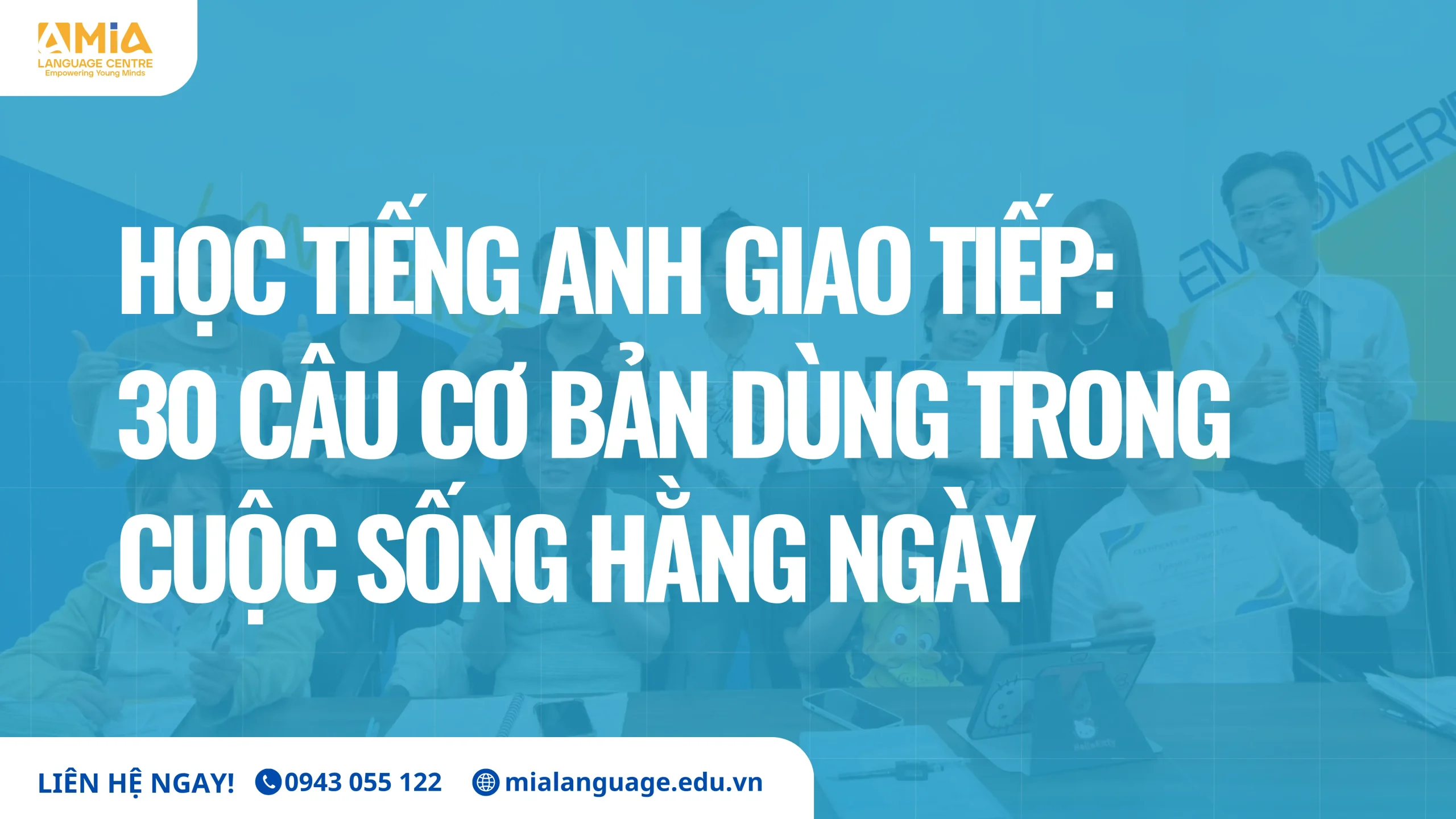 Học Tiếng Anh Giao Tiếp: 30 Câu Cơ Bản Dùng Trong Cuộc Sống Hằng Ngày
